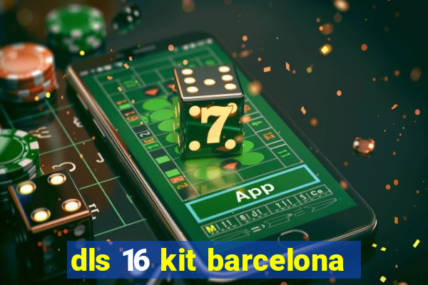 dls 16 kit barcelona